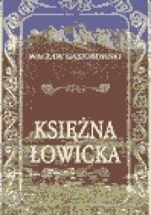 Okładka książki Księżna Łowicka. Powieść historyczna z XIX wieku. Wacław Gąsiorowski