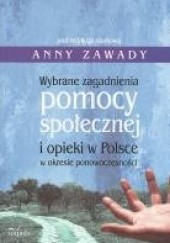 Okładka książki Wybrane zagadnienia pomocy społecznej i opieki w Polsce w okresie ponowoczesności Anna Zawada