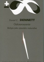 Okładka książki Odczarowanie. Religia jako zjawisko naturalne Daniel Dennett