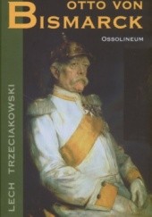 Okładka książki Otto von Bismarck Lech Trzeciakowski