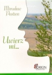 Okładka książki Uwierz mi... Mirosław Pastwa
