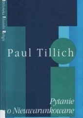 Okładka książki Pytanie o Nieuwarunkowane Paul Tillich