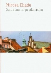 Okładka książki Sacrum a profanum. O istocie sfery religijnej Mircea Eliade