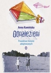 Okładka książki Odnalezieni. Prawdziwe historie adoptowanych Anna Kamińska