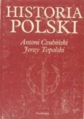 Okładka książki Historia Polski Antoni Czubiński, Jerzy Topolski