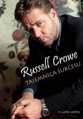 Okładka książki Russell Crowe: Tajemnica sukcesu Jolanta Sapeta