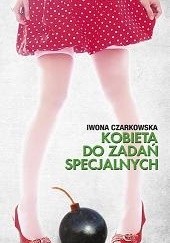 Okładka książki Kobieta do zadań specjalnych Iwona Czarkowska