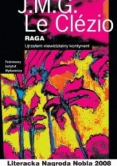 Okładka książki Raga. Ujrzałem niewidzialny kontynent Jean-Marie Gustave Le Clézio