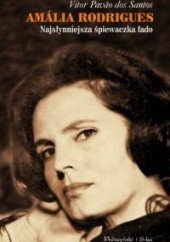 Okładka książki Amália Rodrigues. Najsłynniejsza śpiewaczka fado Vítor Pavão dos Santos