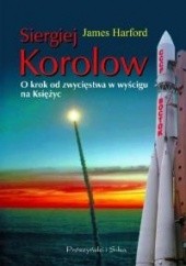 Okładka książki Siergiej Korolow. O krok od zwycięstwa w wyścigu na Księżyc James Harford