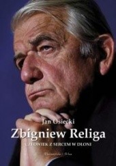 Okładka książki Zbigniew Religa. Człowiek z sercem w dłoni Jan Osiecki