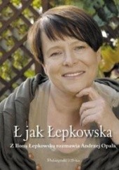 Okładka książki Ł jak Łepkowska Ilona Łepkowska, Andrzej Opala