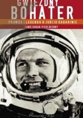 Okładka książki Gwiezdny bohater. Prawda i legenda o Juriju Gagarinie Piers Bizony, Jamie Doran