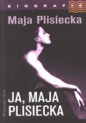 Okładka książki Ja, Maja Plisiecka Maja Plisiecka