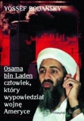 Okładka książki Osama bin Laden człowiek, który wypowiedział wojnę Ameryce Yossef Bodansky