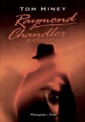 Okładka książki Raymond Chandler. Biografia Tom Hiney