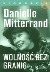 Okładka książki Wolność bez granic Danielle Mitterrand