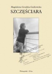 Okładka książki Szczęściara Magdalena Grodzka-Gużkowska