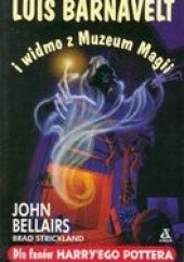 Okładka książki Luis Barnavelt i widmo z Muzeum Magii John Bellairs, William Bradley Strickland