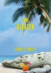 Okładka książki Słodycz zemsty Carl Hiaasen