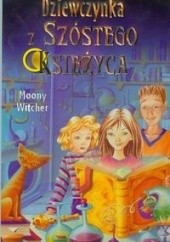 Okładka książki Dziewczynka z Szóstego Księżyca Moony Witcher