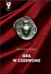 Okładka książki Gra w czerwone Katarzyna Rygiel