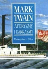 Okładka książki Aforyzmy i sarkazmy Mark Twain