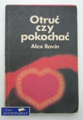 Okładka książki Otruć czy pokochać Alex Rovin