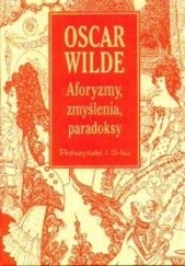 Okładka książki Aforyzmy, zmyślenia, paradoksy Oscar Wilde