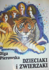 Okładka książki Dzieciaki i Zwierzaki Olga Pierowska