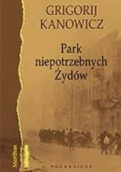 Okładka książki Park niepotrzebnych Żydów Grigorij Kanowicz