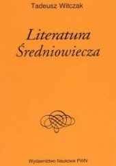 Okładka książki Literatura średniowiecza Tadeusz Witczak