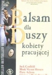 Okładka książki Balsam dla duszy kobiety pracującej Patty Aubery, Jack Canfield, Chrissy Donnelly, Mark Donnelly, Mark Victor Hansen