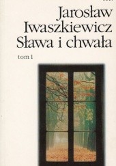 Okładka książki Sława i chwała t. I Jarosław Iwaszkiewicz