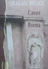 Okładka książki Casus Brema Dragan Velikić