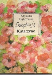Okładka książki Dziękuję Katarzyno Krystyna Dąbrowska