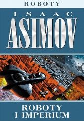 Okładka książki Roboty i Imperium Isaac Asimov
