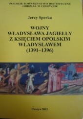 Okładka książki Wojny Władysława Jagiełły z księciem opolskim Władysławem (1391-1396) Jerzy Sperka