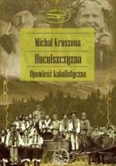 Okładka książki Huculszczyzna. Opowieść kabalistyczna Michał Kruszona