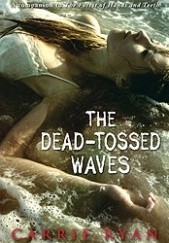 Okładka książki The Dead-Tossed Waves Carrie Ryan