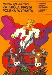 Okładka książki Za króla Piasta Polska wyrasta Kornel Makuszyński