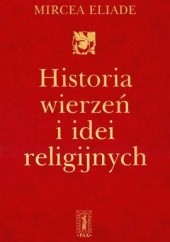 Okładka książki Historia wierzeń i idei religijnych, t. 1 Mircea Eliade