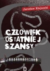 Okładka książki Człowiek ostatniej szansy Jarosław Klejnocki