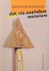 Okładka książki Jak nie zostałem menelem Jarosław Klejnocki
