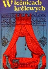 Okładka książki W łożnicach królowych Juliette Benzoni