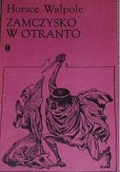 Okładka książki Zamczysko w Otranto: opowieść gotycka Horace Walpole