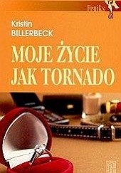 Okładka książki Moje życie jak tornado Kristin Billerbeck