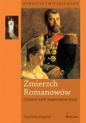 Okładka książki Zmierzch Romanowów. Ostatni wiek imperialnej Rosji Charlotte Zeepvat