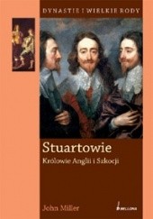 Okładka książki Stuartowie. Królowie Anglii i Szkocji John Miller