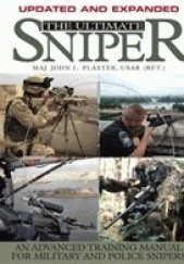 Okładka książki The Ultimate Sniper: An Advanced Training Manual for Military and Police Snipers John L. Plaster